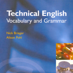 Technical English_ Vocabulary and Grammar Alison Pohl, Nick Brieger-Summertown Publishing Ltd (2002).