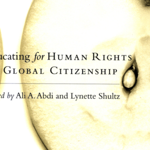 Educating for Human Rights and Global Citizenship Edited by Ali A. Abdi and Lynette Shultz