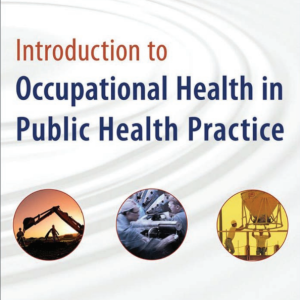 INTRODUCTION TO OCCUPATIONAL HEALTH IN PUBLIC HEALTH PRACTICE