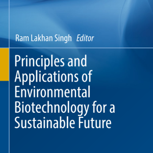 Principles and Applications of Environmental Biotechnology for a Sustainable Future