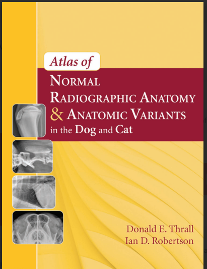 Atlas of Normal Radio graphic Anatomy and Anatomic Variants in the Dog and Cat