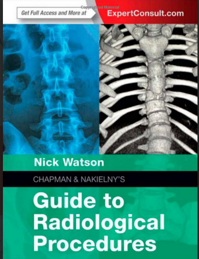 CHAPMAN AND NAKIELNY’S GUIDE TO RADIOLOGICAL PROCEDURES