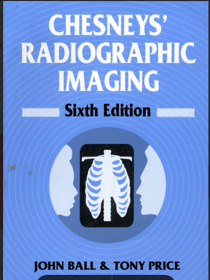 Chesneys' Radiographic Imaging Sixth Edition