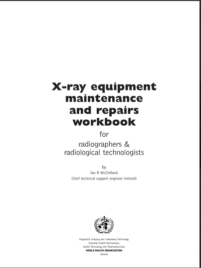 X-ray equipment maintenance and repairs workbook for radiographers & radiological technologists