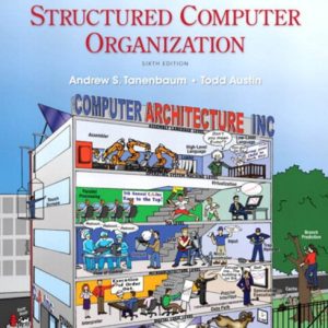 STRUCTURED  COMPUTER ORGANIZATION  SIXTH EDITION ANDREW S. TANENBAUM  Vrije Universiteit Amsterdam, The Netherlands  TODD AUSTIN University of Michigan Ann Arbor, Michigan, United States