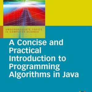 A Concise and Practical Introduction to Programming Algorithms in Java By Frank Nielsen