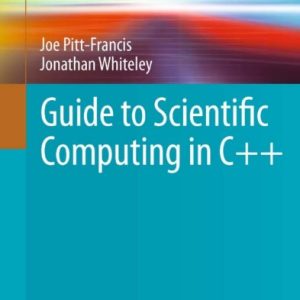 Guide to Scientific Computing in C++- '(Undergraduate Topics in Computer Science) Joe Pitt-Francis, Jonathan Whiteley-Springer (2012).