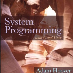 System  Programming with C and Unix  Adam Hoover Clemson University