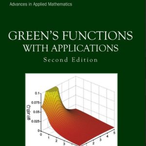 GREEN’S FUNCTIONS WITH APPLICATIONS Second Edition  Advances in Applied Mathematics Series Editor: Daniel Zwillinger