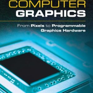 Computer Graphics From Pixels to Programmable Chapman & Hall/CRC  Computer Graphics, Geometric Modeling, and Animation Series  Series Editor Brian A. Barsky  Professor of Computer Science and Vision Science Affiliate Professor of Optometry University of California, Berkeley