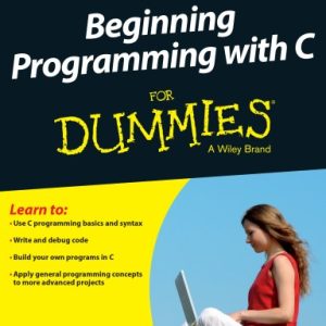 '(For dummies) Dan Gookin-Beginning programming with C for dummies-Wiley (2013)