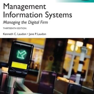 Management Information Systems  MANAGING THE DIGITAL FIRM  THIRTEENTH EDITION GLOBAL EDITION  Kenneth C. Laudon New York University Jane P. Laudon Azimuth Information Systems