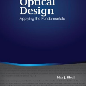 Optical Design_ Applying the Fundamentals (SPIE Tutorial Text Vol. TT84) (SPIE Tutorial Texts)