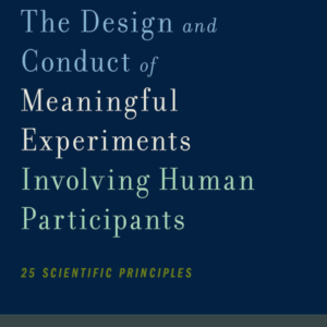 THE DESIGN AND CONDUCT OF MEANINGFUL EXPERIMENTS INVOLVING HUMAN PARTICIPANTS