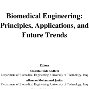 Biomedical Engineering - Principles, Applications, and Future Trends